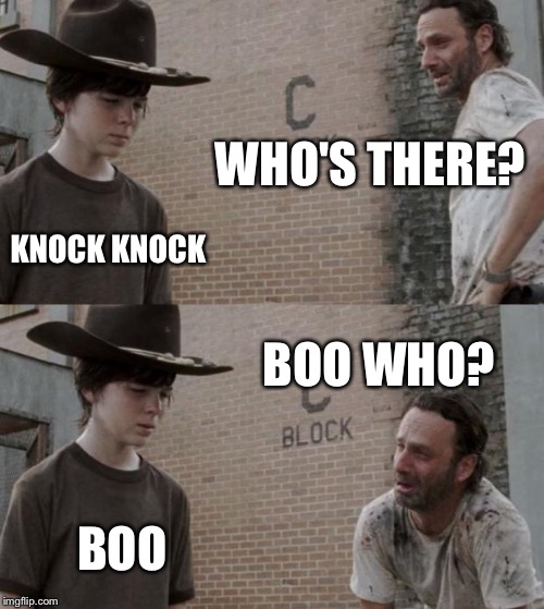 Rick and Carl | WHO'S THERE? KNOCK KNOCK; BOO WHO? BOO | image tagged in memes,rick and carl | made w/ Imgflip meme maker