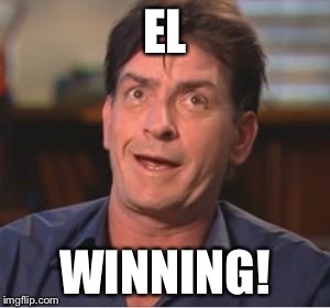 Charlie Sheen | EL; WINNING! | image tagged in charlie sheen | made w/ Imgflip meme maker