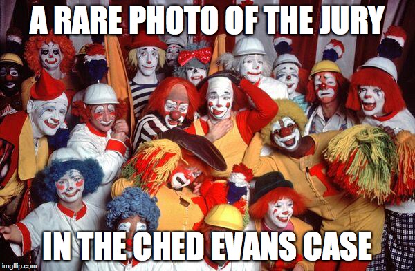 Ched Evans is Innocent ! | A RARE PHOTO OF THE JURY; IN THE CHED EVANS CASE | image tagged in clowns | made w/ Imgflip meme maker