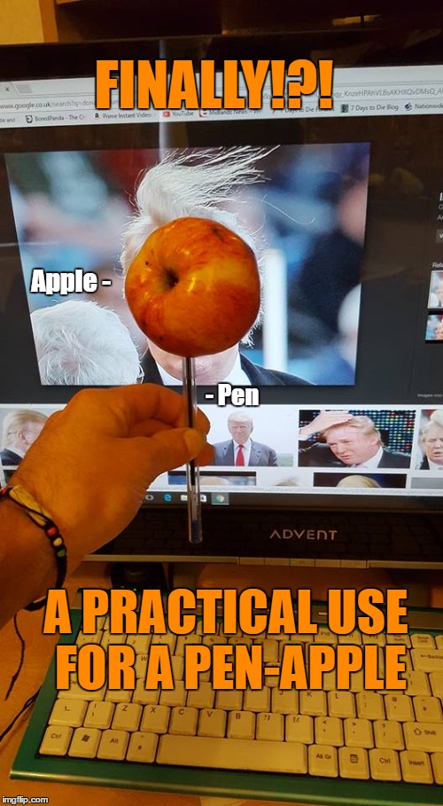 Pen-Pineapple-Apple-PenJust shoot me now... | FINALLY!?! Apple -; - Pen; A PRACTICAL USE FOR A PEN-APPLE | image tagged in donald trump | made w/ Imgflip meme maker