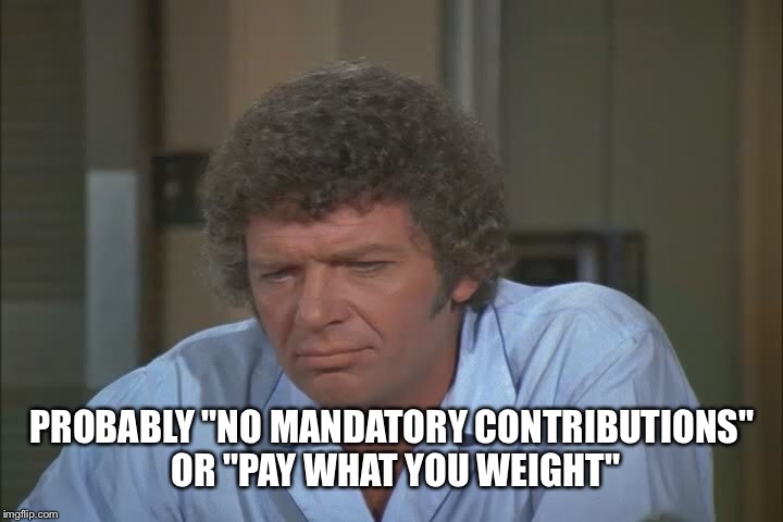 PROBABLY "NO MANDATORY CONTRIBUTIONS" OR "PAY WHAT YOU WEIGHT" | made w/ Imgflip meme maker