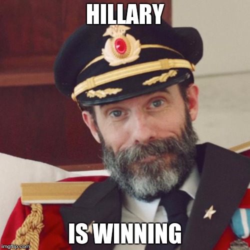 She's Winning and I don't
like it |  HILLARY; IS WINNING | image tagged in captain obvious | made w/ Imgflip meme maker