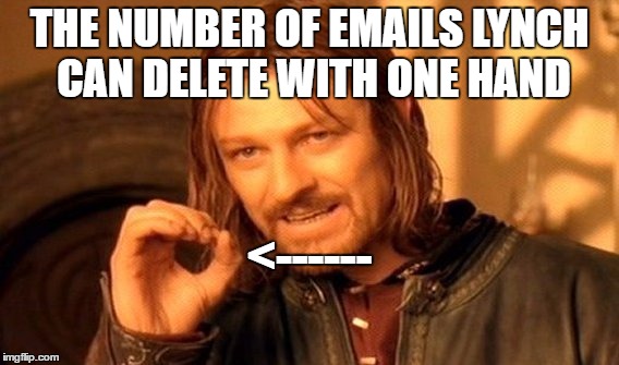 One Does Not Simply Meme | THE NUMBER OF EMAILS LYNCH CAN DELETE WITH ONE HAND <------ | image tagged in memes,one does not simply | made w/ Imgflip meme maker