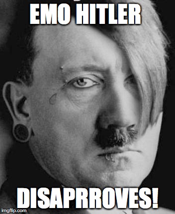 Emo Hitler |  EMO HITLER; DISAPRROVES! | image tagged in emo hitler | made w/ Imgflip meme maker