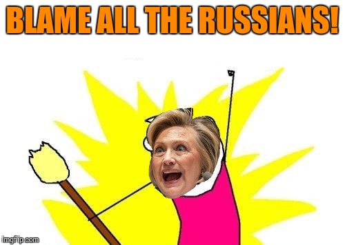 Even IF it was them, how are they responsible for YOUR corruption?? | BLAME ALL THE RUSSIANS! | image tagged in memes,x all the y | made w/ Imgflip meme maker
