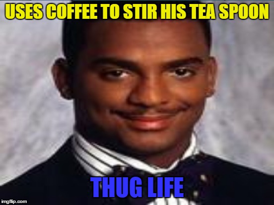 USES COFFEE TO STIR HIS TEA SPOON THUG LIFE | made w/ Imgflip meme maker