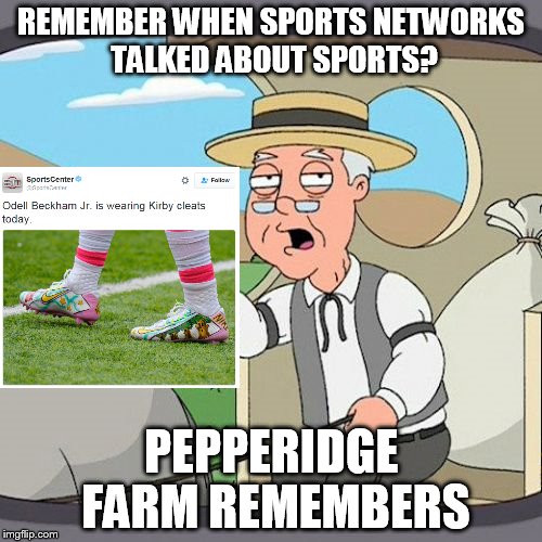 Pepperidge Farm Remembers | REMEMBER WHEN SPORTS NETWORKS TALKED ABOUT SPORTS? PEPPERIDGE FARM REMEMBERS | image tagged in memes,pepperidge farm remembers | made w/ Imgflip meme maker