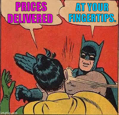 Batman Slapping Robin | PRICES DELIVERED; AT YOUR FINGERTIPS. | image tagged in memes,batman slapping robin | made w/ Imgflip meme maker