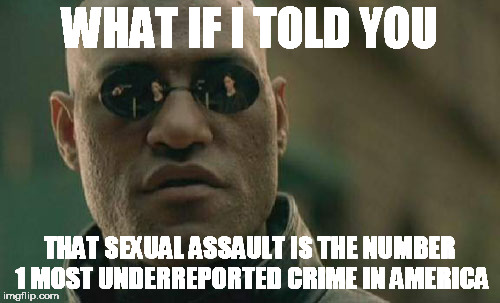 Matrix Morpheus Meme | WHAT IF I TOLD YOU THAT SEXUAL ASSAULT IS THE NUMBER 1 MOST UNDERREPORTED CRIME IN AMERICA | image tagged in memes,matrix morpheus | made w/ Imgflip meme maker