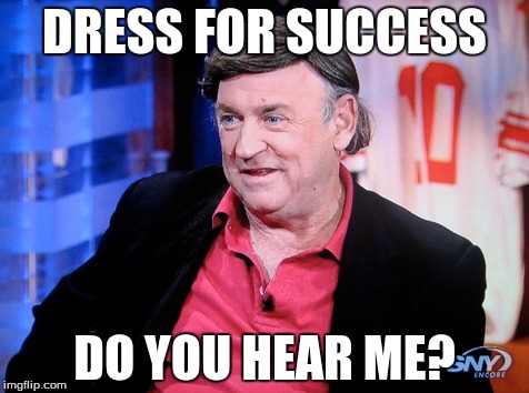 DRESS FOR SUCCESS; DO YOU HEAR ME? | image tagged in toupee | made w/ Imgflip meme maker