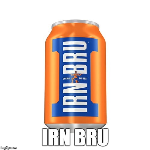 IRN BRU | made w/ Imgflip meme maker