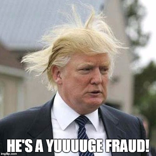 HE'S A YUUUUGE FRAUD! | made w/ Imgflip meme maker