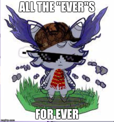 Espurr RICK ROLL | ALL THE "EVER"S FOR EVER | image tagged in espurr rick roll | made w/ Imgflip meme maker