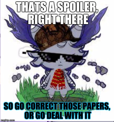 Espurr RICK ROLL | THATS A SPOILER, RIGHT THERE SO GO CORRECT THOSE PAPERS, OR GO DEAL WITH IT | image tagged in espurr rick roll | made w/ Imgflip meme maker