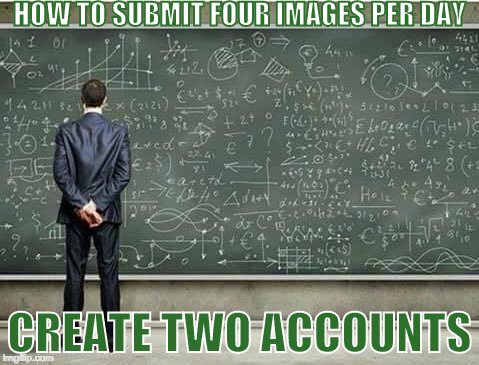 When you're trying to figure out | HOW TO SUBMIT FOUR IMAGES PER DAY; CREATE TWO ACCOUNTS | image tagged in when you're trying to figure out | made w/ Imgflip meme maker