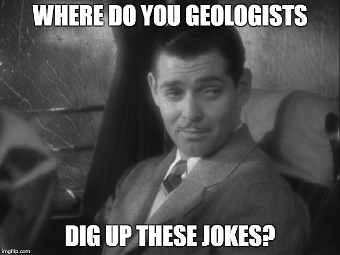 WHERE DO YOU GEOLOGISTS DIG UP THESE JOKES? | made w/ Imgflip meme maker