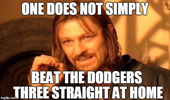 One Does Not Simply Meme | ONE DOES NOT SIMPLY BEAT THE DODGERS THREE STRAIGHT AT HOME | image tagged in memes,one does not simply | made w/ Imgflip meme maker