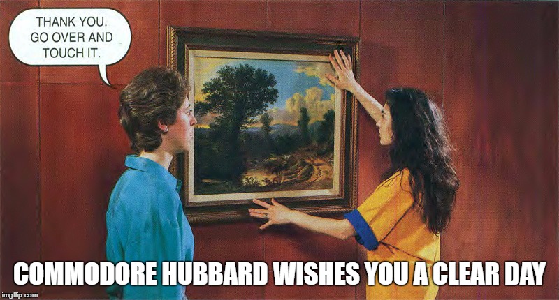 Creepy Scientology Greetings to You and Yours | COMMODORE HUBBARD WISHES YOU A CLEAR DAY | image tagged in weird,scientology,greeting | made w/ Imgflip meme maker