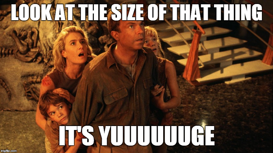 LOOK AT THE SIZE OF THAT THING IT'S YUUUUUUGE | made w/ Imgflip meme maker