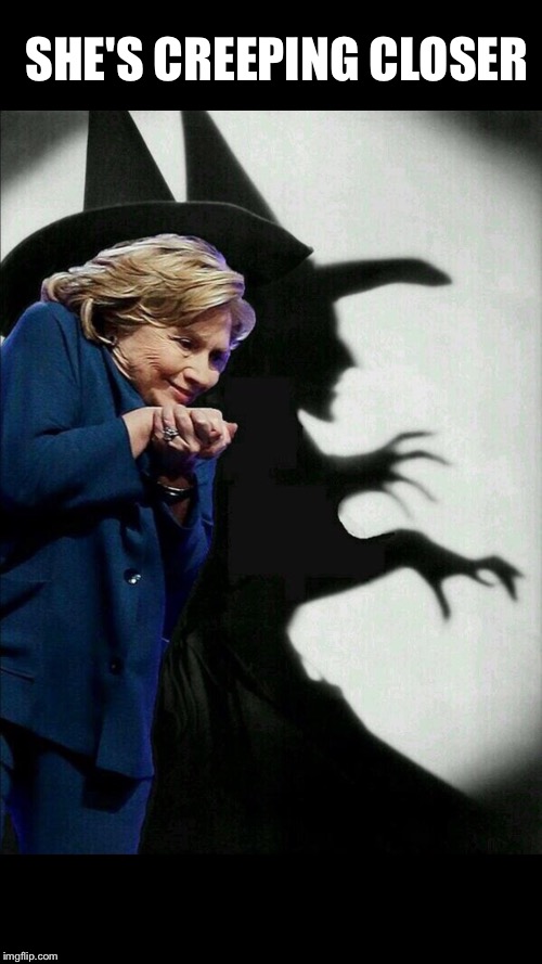 Hillary Clinton Emails | SHE'S CREEPING CLOSER | image tagged in hillary clinton emails | made w/ Imgflip meme maker