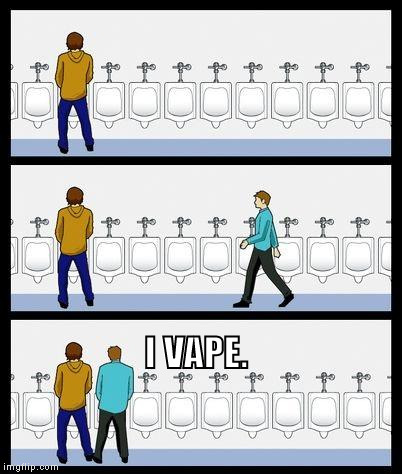 Urinal Guy | I VAPE. | image tagged in urinal guy | made w/ Imgflip meme maker