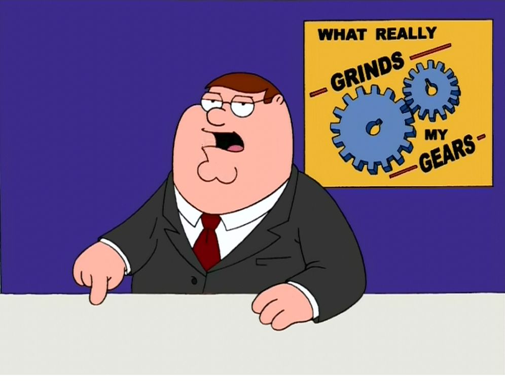 You know what really grinds my gears Blank Meme Template