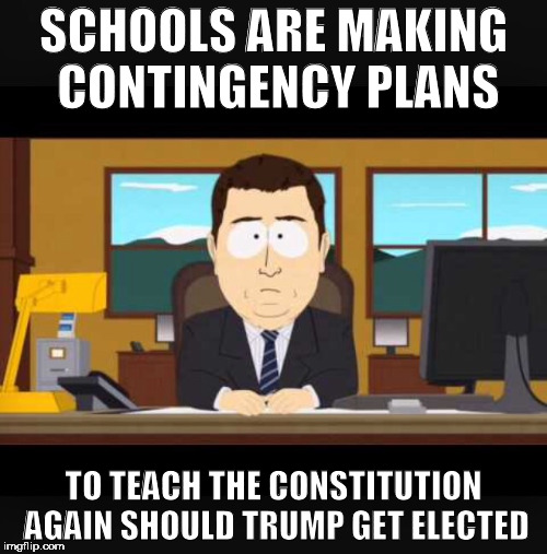 News Anchor | SCHOOLS ARE MAKING CONTINGENCY PLANS; TO TEACH THE CONSTITUTION AGAIN SHOULD TRUMP GET ELECTED | image tagged in news anchor | made w/ Imgflip meme maker