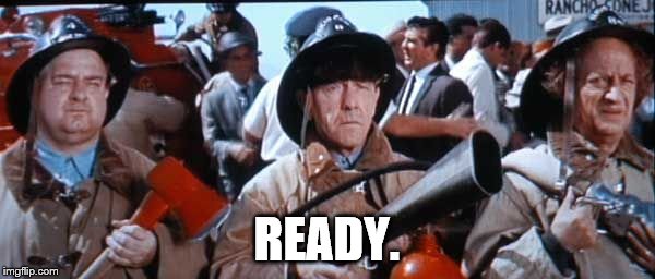 Where's the fire, Mac? | READY. | image tagged in where's the fire mac? | made w/ Imgflip meme maker