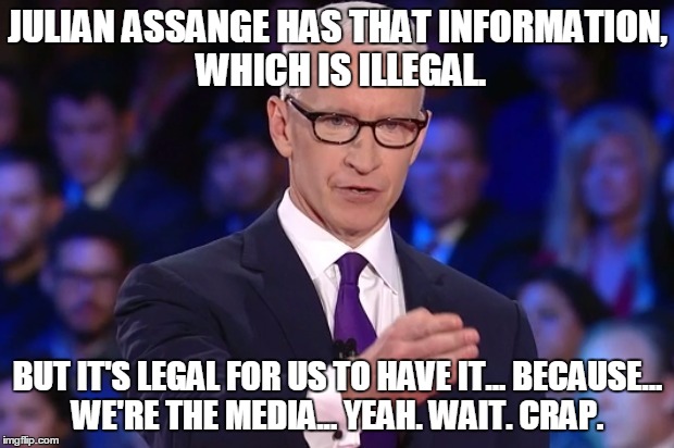 anderson cooper | JULIAN ASSANGE HAS THAT INFORMATION, WHICH IS ILLEGAL. BUT IT'S LEGAL FOR US TO HAVE IT... BECAUSE... WE'RE THE MEDIA... YEAH. WAIT. CRAP. | image tagged in anderson cooper | made w/ Imgflip meme maker
