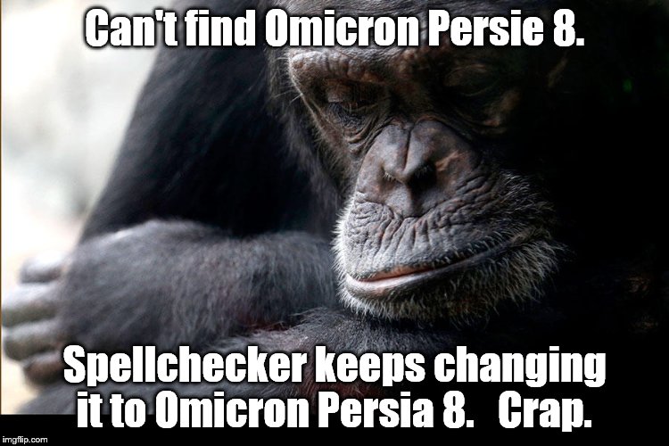 Koko | Can't find Omicron Persie 8. Spellchecker keeps changing it to Omicron Persia 8.   Crap. | image tagged in koko | made w/ Imgflip meme maker