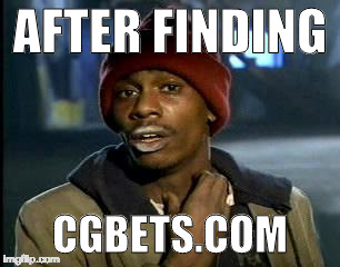 Y'all Got Any More Of That Meme | AFTER FINDING; CGBETS.COM | image tagged in memes,yall got any more of | made w/ Imgflip meme maker