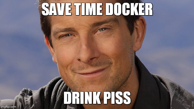 SAVE TIME DOCKER; DRINK PISS | made w/ Imgflip meme maker