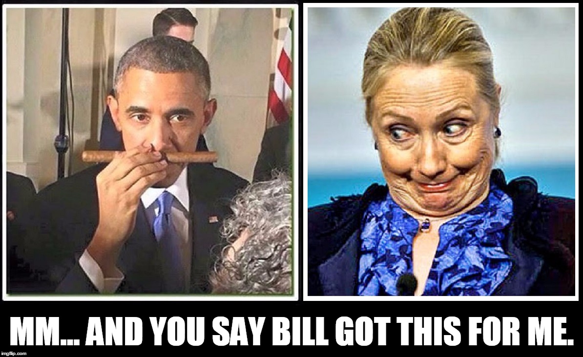 Obama falls for Exploding Cigar Trick | MM... AND YOU SAY BILL GOT THIS FOR ME. | image tagged in vince vance,hillary rotten clinton,bill clinton cigar | made w/ Imgflip meme maker