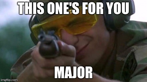 Major Payne Inverted Edition | THIS ONE'S FOR YOU; MAJOR | image tagged in major payne,alex stone | made w/ Imgflip meme maker