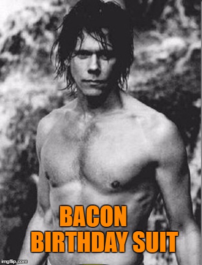 BACON     BIRTHDAY SUIT | made w/ Imgflip meme maker