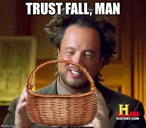 TRUST FALL, MAN | made w/ Imgflip meme maker