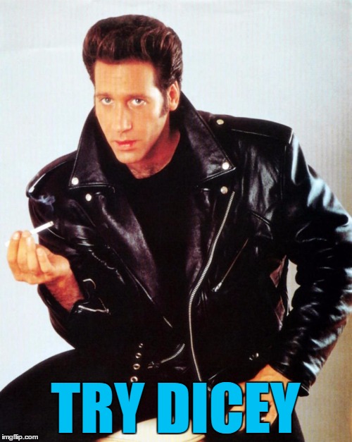TRY DICEY | made w/ Imgflip meme maker