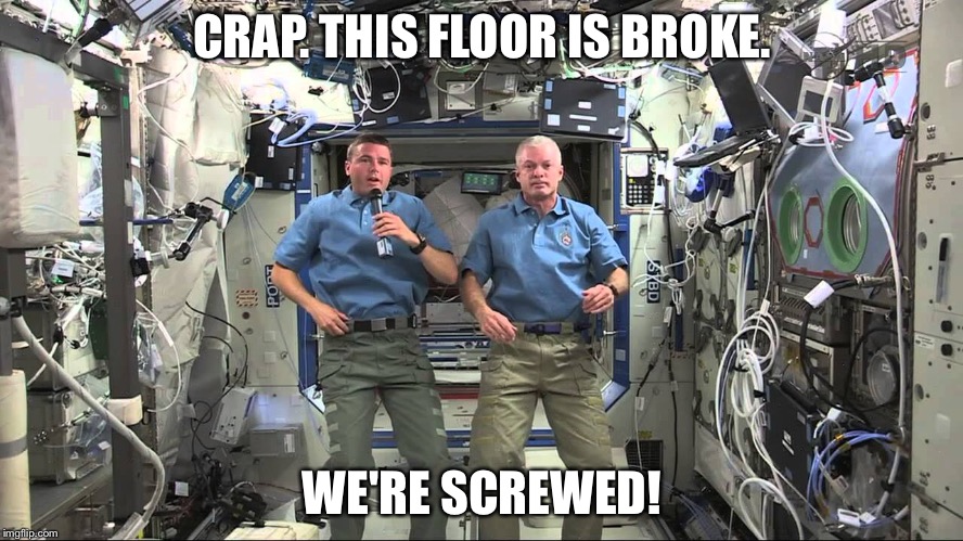 CRAP. THIS FLOOR IS BROKE. WE'RE SCREWED! | made w/ Imgflip meme maker