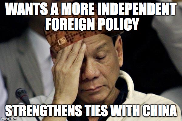 duterte | WANTS A MORE INDEPENDENT FOREIGN POLICY; STRENGTHENS TIES WITH CHINA | image tagged in duterte,scumbag | made w/ Imgflip meme maker
