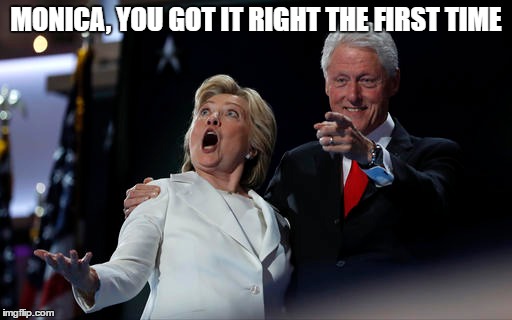 Don't forget to cup the balls when you're playing golf. | MONICA, YOU GOT IT RIGHT THE FIRST TIME | image tagged in political,hillary,funny,monica,bill clinton | made w/ Imgflip meme maker