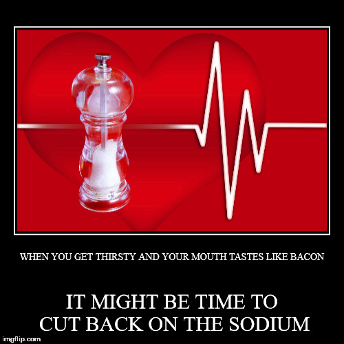 image tagged in funny,demotivationals,sodium,blood pressure | made w/ Imgflip demotivational maker