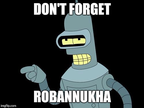 DON'T FORGET ROBANNUKHA | made w/ Imgflip meme maker