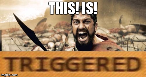 Sparta Leonidas Meme | THIS! IS! | image tagged in memes,sparta leonidas | made w/ Imgflip meme maker