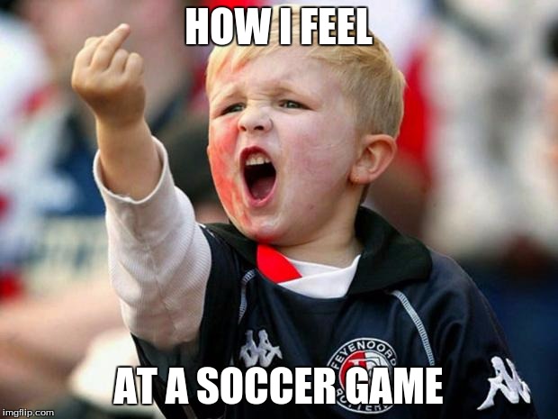 Stupid crew | HOW I FEEL; AT A SOCCER GAME | image tagged in stupid crew | made w/ Imgflip meme maker