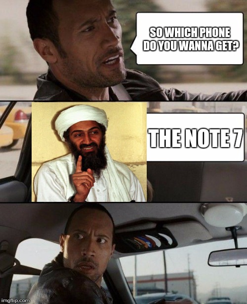 The Rock Driving Meme | SO WHICH PHONE DO YOU WANNA GET? THE NOTE 7 | image tagged in memes,the rock driving | made w/ Imgflip meme maker