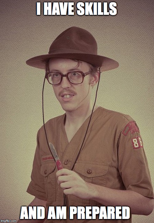 boy scout  | I HAVE SKILLS AND AM PREPARED | image tagged in boy scout | made w/ Imgflip meme maker