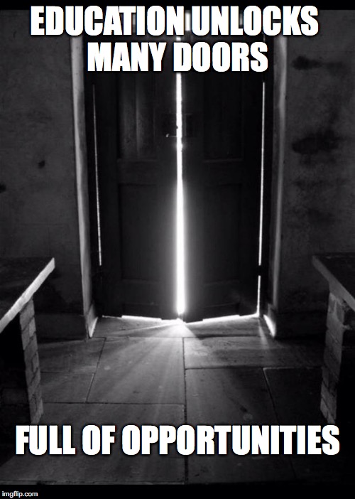 Open door 1 | EDUCATION UNLOCKS MANY DOORS; FULL OF OPPORTUNITIES | image tagged in open door 1 | made w/ Imgflip meme maker
