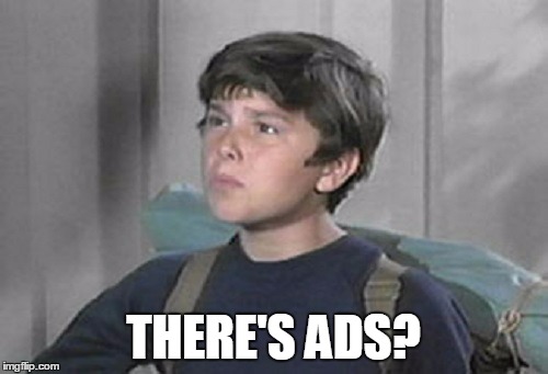 THERE'S ADS? | made w/ Imgflip meme maker