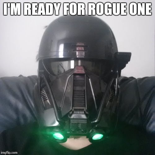 Rogue One! | I'M READY FOR ROGUE ONE | image tagged in memes,star wars | made w/ Imgflip meme maker