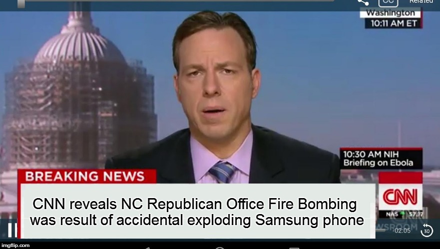 cnn breaking news template | CNN reveals NC Republican Office Fire Bombing was result of accidental exploding Samsung phone | image tagged in cnn breaking news template | made w/ Imgflip meme maker